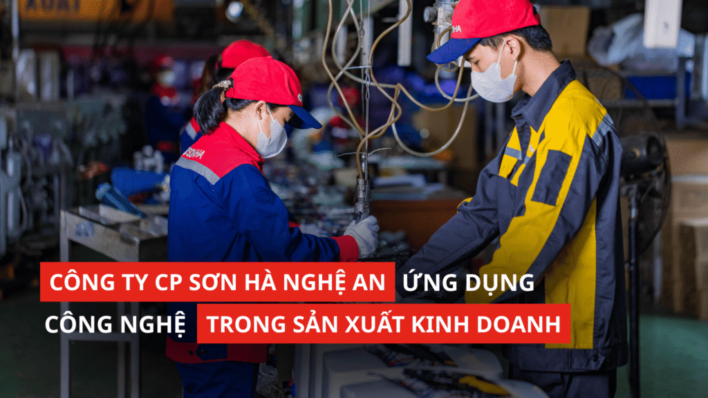 CÔNG TY CỔ PHẦN SƠN HÀ NGHỆ AN: ĐỔI NGỪNG MỚI SẢN XUẤT, NÂNG CAO CHẤT LƯỢNG SẢN PHẨM