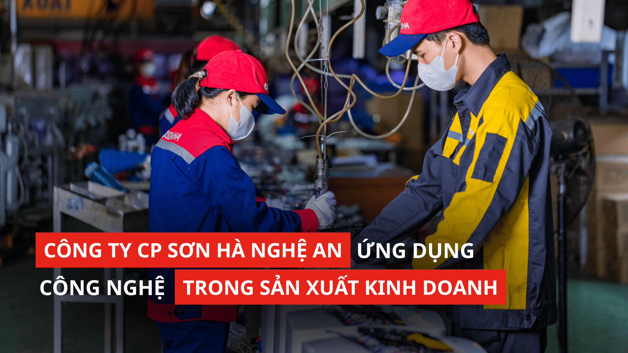 CÔNG TY CỔ PHẦN SƠN HÀ NGHỆ AN: ĐỔI NGỪNG MỚI SẢN XUẤT, NÂNG CAO CHẤT LƯỢNG SẢN PHẨM